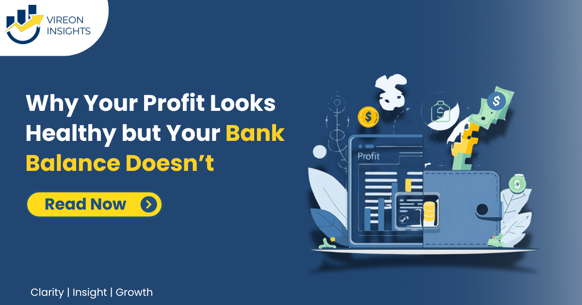 Why Your Profit Looks Healthy but Your Bank Balance Doesn’t