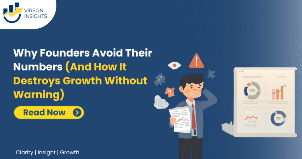 Why Founders Avoid Their Numbers (And How It Destroys Growth Without Warning)