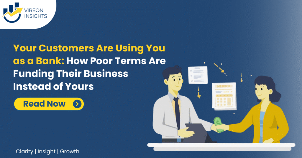 Your Customers Are Using You as a Bank: How Poor Terms Are Funding Their Business Instead of Yours