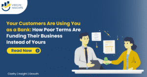 Your Customers Are Using You as a Bank: How Poor Terms Are Funding Their Business Instead of Yours 
