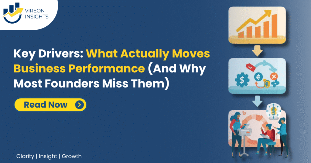 Key Drivers What Actually Moves Business Performance (And Why Most Founders Miss Them)