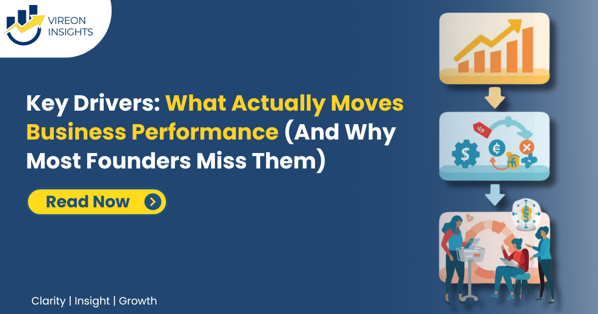 Key Drivers What Actually Moves Business Performance (And Why Most Founders Miss Them)