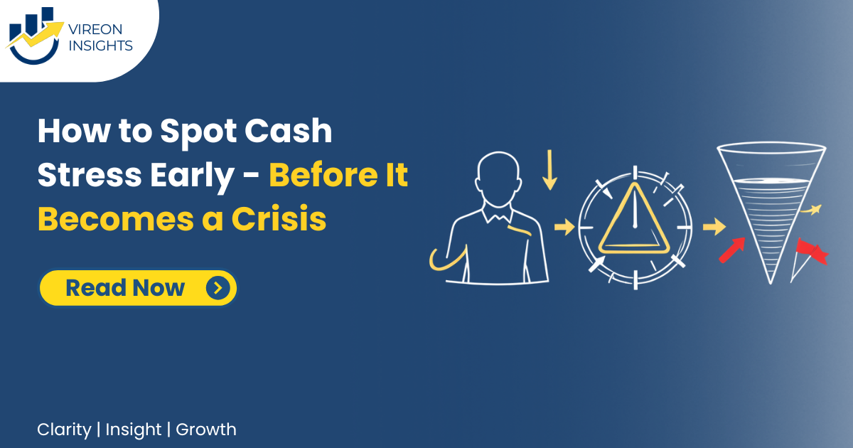 How to Spot Cash Stress Early - Before It Becomes a Crisis