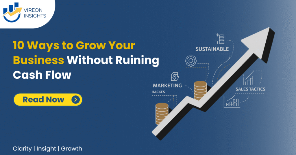 10 Ways to Grow Your Business Without Ruining Cash Flow