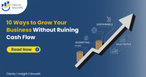10 Ways to Grow Your Business Without Ruining Cash Flow 