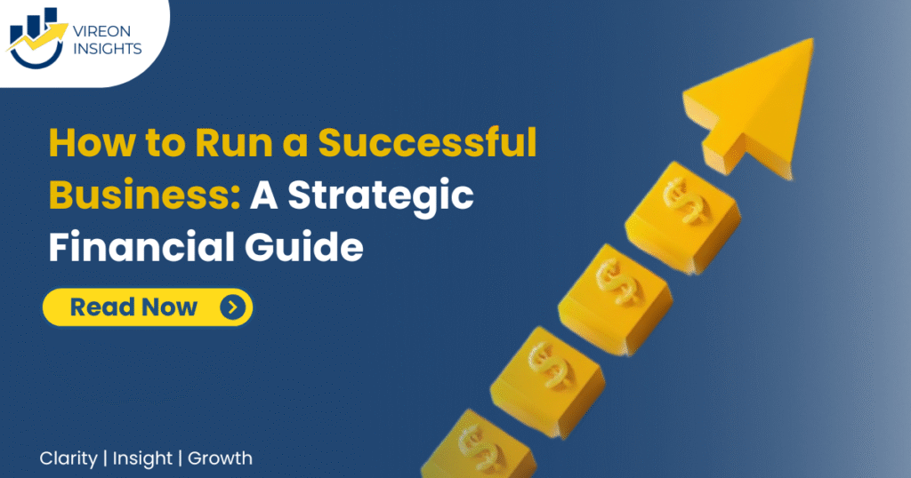 How to Run a Successful Business A Strategic Financial Guide