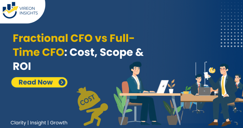 Fractional CFO vs Full-Time CFO: Cost, Scope & ROI