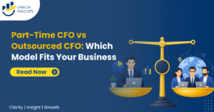 Part-Time CFO vs Outsourced CFO: Which Model Fits Your Business?