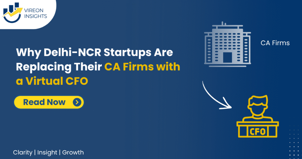 Why Delhi-NCR Startups Are Replacing Their CA Firms with a Virtual CFO